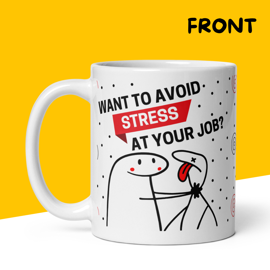 Funny Mug "Want to Avoid Stress at Your Job? Don’t Go to Work"