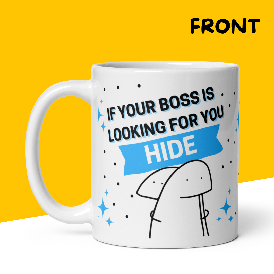 Funny Mug "If Your Boss Is Looking for you Hide.. Because a good Employee is Always hard to Find"