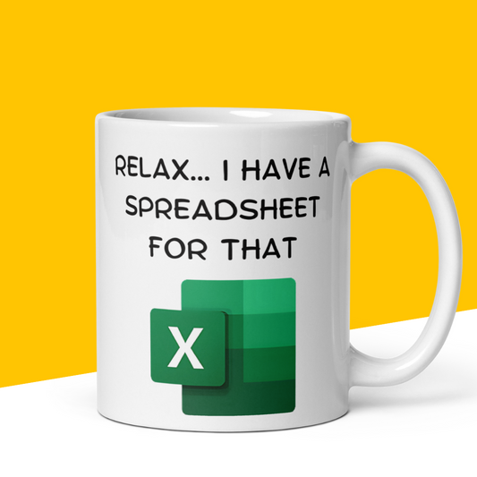 Funny Mug "Relax… I Have a Spreadsheet for That"