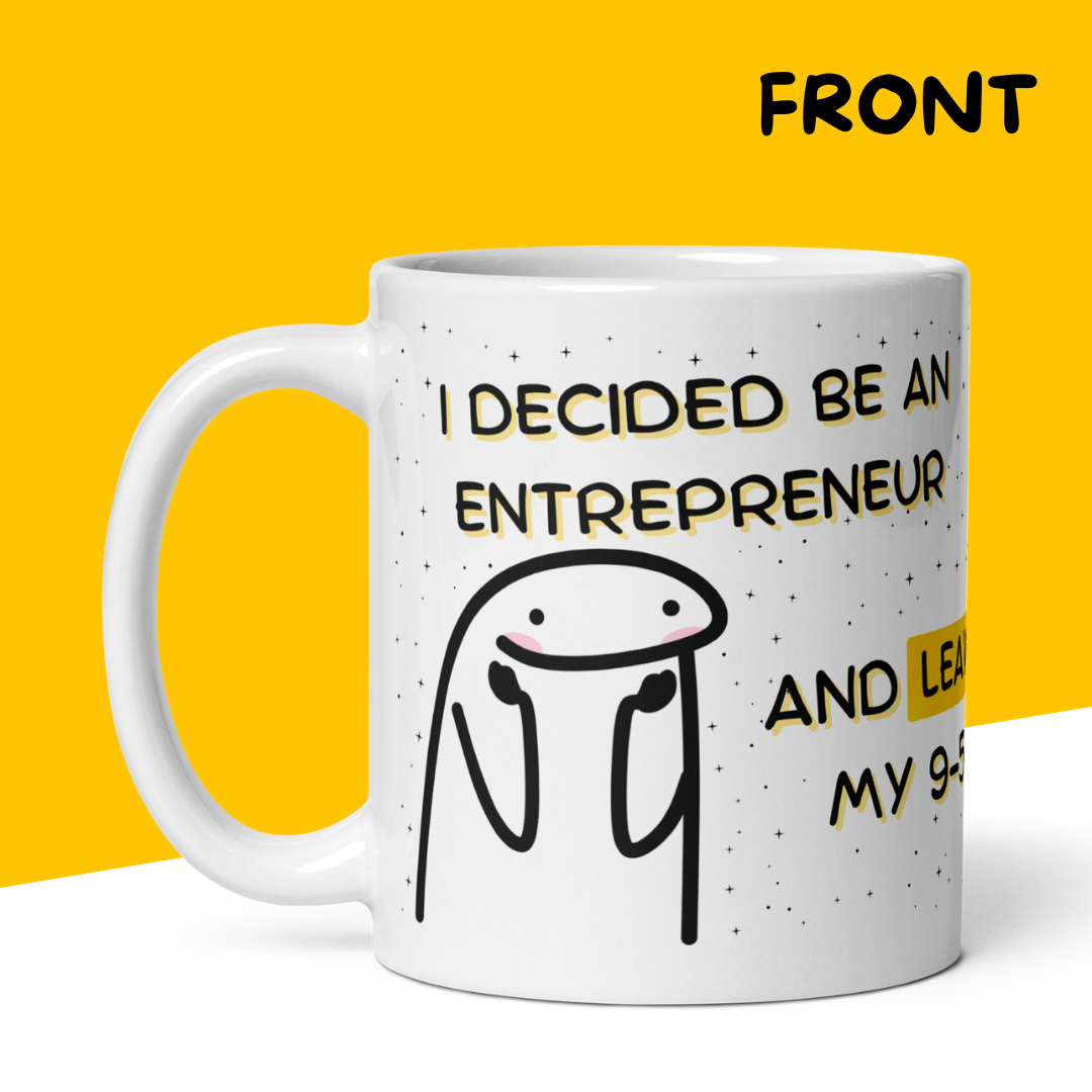 Funny Mug "I Decided to Be an Entrepreneur and Leave My 9-5. Now I Work 24/7"