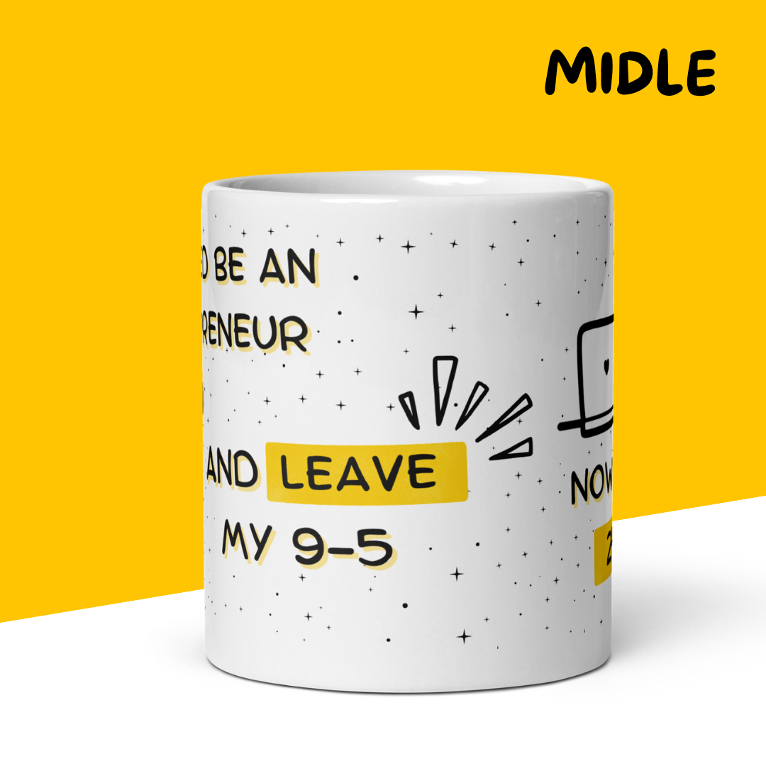 Funny Mug "I Decided to Be an Entrepreneur and Leave My 9-5. Now I Work 24/7"