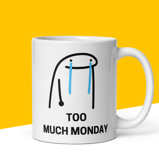 Funny Mug "Too Much Monday"