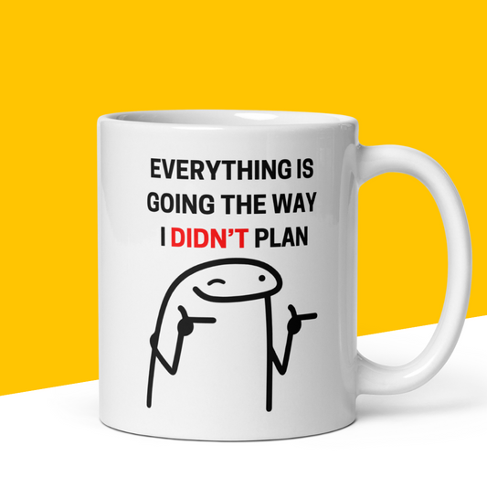 Funny Mug "Everything Is Going the Way I Didn't Plan"